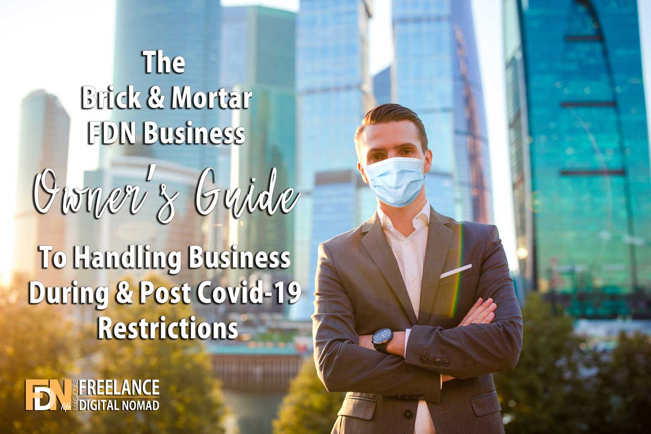 FDN Life Magazine - Issue 8 - July to September 2020 - The Brick & Mortar FDN Business Owner’s Guide To Handling Business During & Post Covid-19 Restrictions