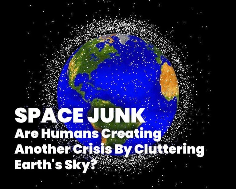 SPACE JUNK Are Humans Creating Another Global Crisis?